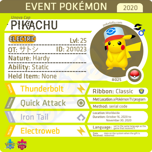 Unova Cap Pikachu • OT: サトシ, Ash, Sacha, 지우, 小智 • ID No. 201023 • Worldwide 2020 Event