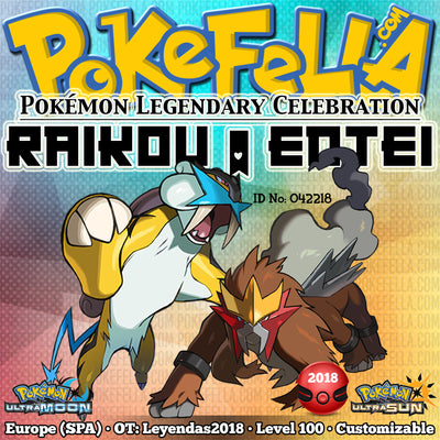 Raikou & Entei • OT: Leyendas2018 • ID No. 042218 • Level 100 • Pokémon Ultra Sun & Moon Pokémon Legendary Celebration Distribution 2018